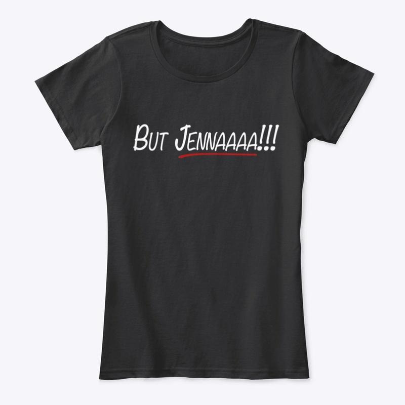 But Jenna! Women's Comfort Tee